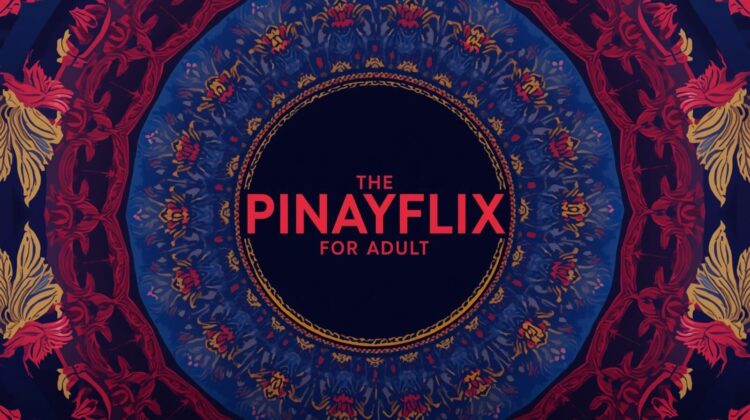 PinayFlix: Filipino Entertainment for Grown Ups