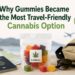 Why Gummies Became the Most Travel-Friendly Cannabis Option