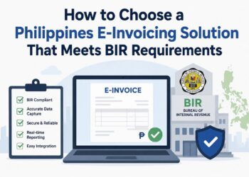 How to Choose a Philippines E-Invoicing Solution That Meets BIR Requirements